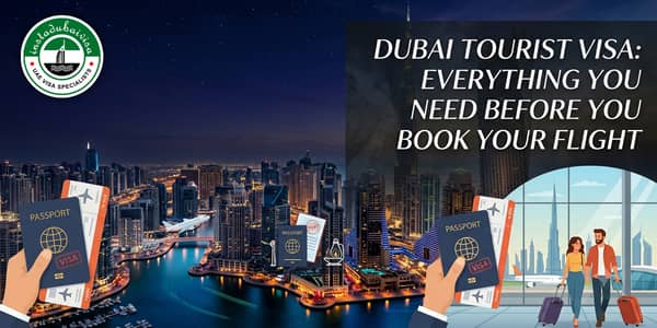 Dubai Tourist Visa: Everything You Need Before You Book Your Flight